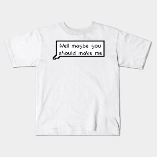 Well maybe you should make me - Nicole Haught to Waverly Earp Wynonna Earp Kids T-Shirt